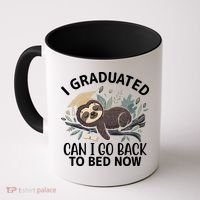 I Graduated Can I Go Back To Bed Now Lazy Sloth Coffee Mug thumb 0