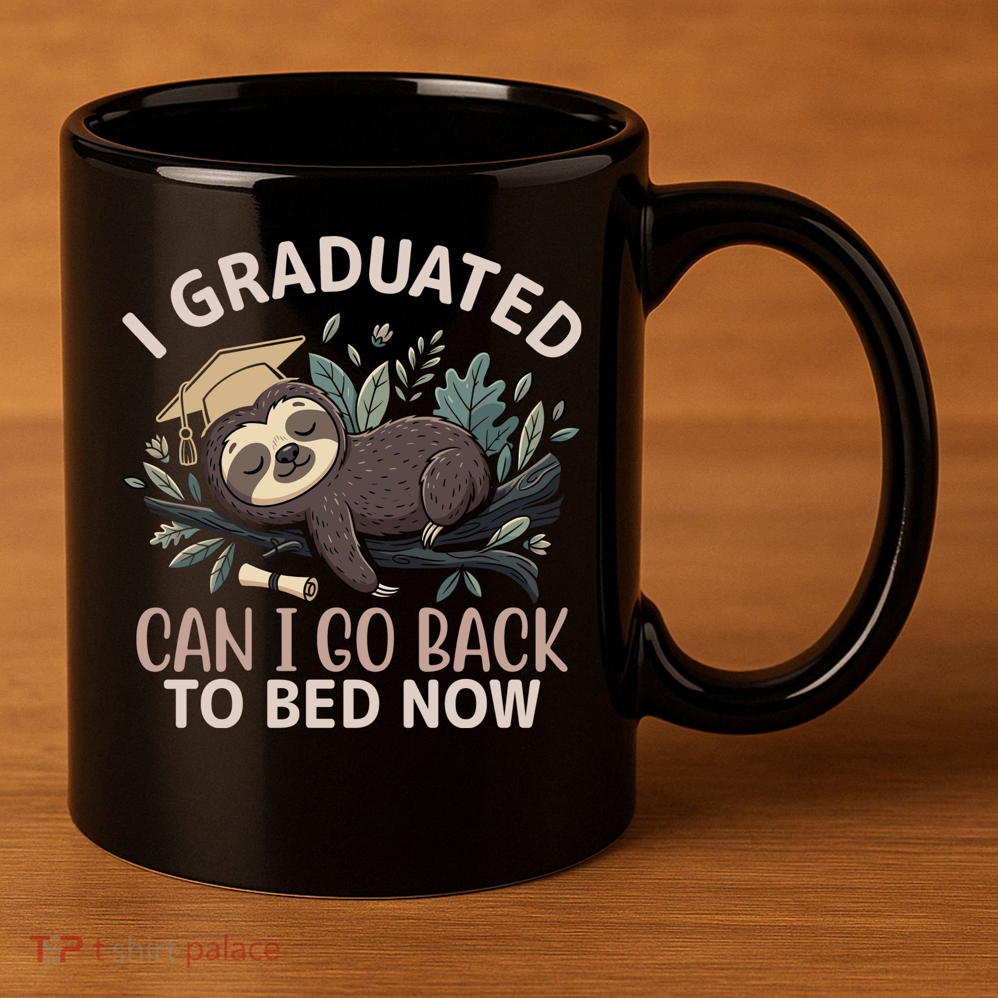 I Graduated Can I Go Back To Bed Now Lazy Sloth 11oz C Handle Ceramic Mug