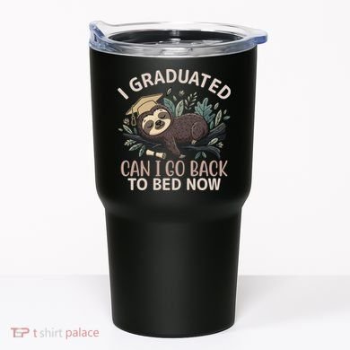 I Graduated Can I Go Back To Bed Now Lazy Sloth Tumbler