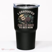 I Graduated Can I Go Back To Bed Now Lazy Sloth Tumbler thumb 0