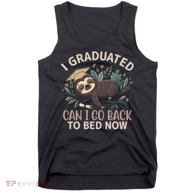 I Graduated Can I Go Back To Bed Now Lazy Sloth Tank Top