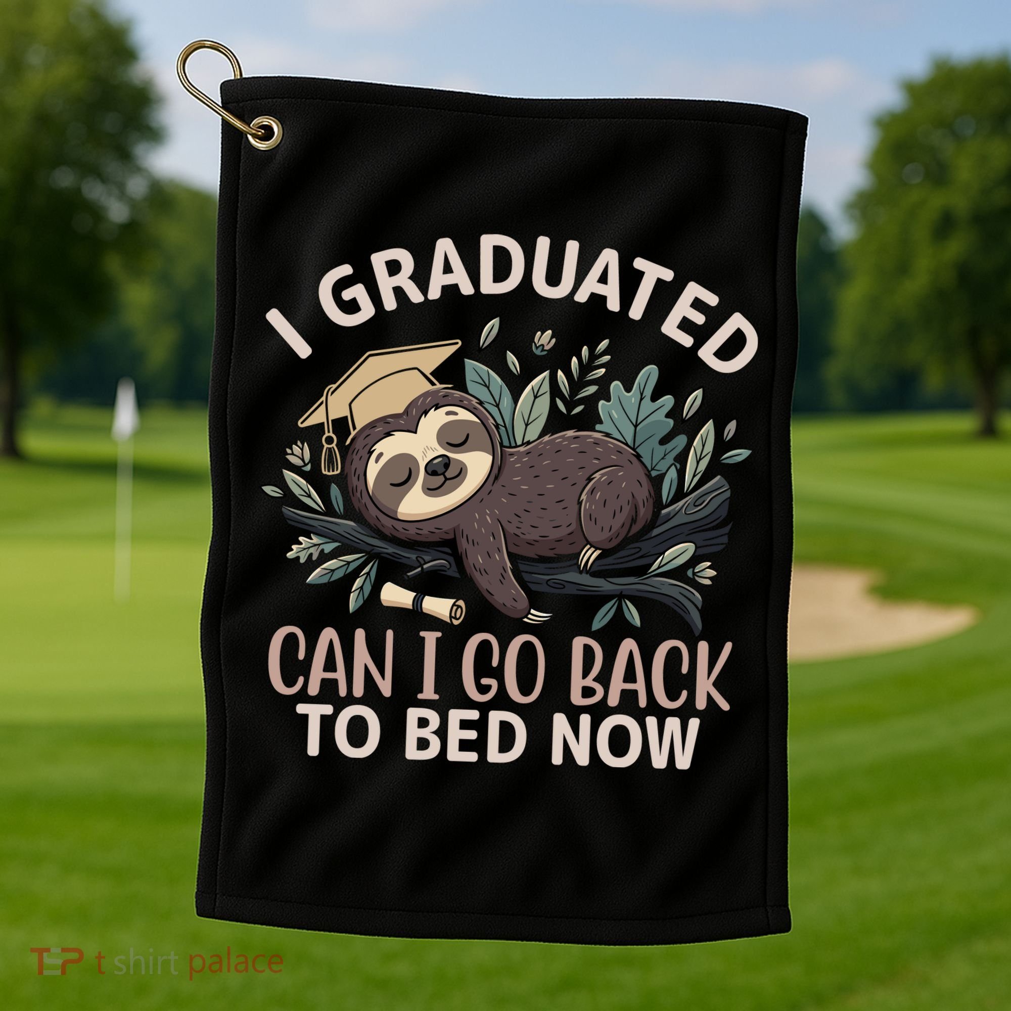 I Graduated Can I Go Back To Bed Now Lazy Sloth Golf Towel