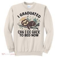 I Graduated Can I Go Back To Bed Now Lazy Sloth Sweatshirt thumb 0