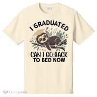 I Graduated Can I Go Back To Bed Now Lazy Sloth T-Shirt thumb 0