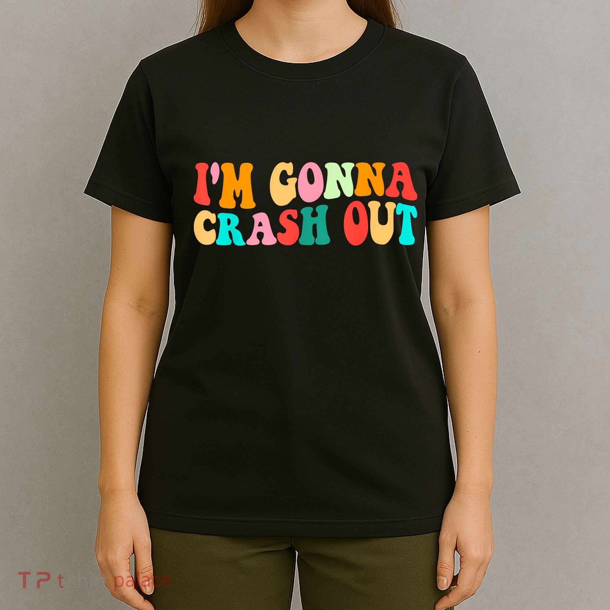 IM Gonna Crash Out Funny Humorous Meme Groovy T-Shirt