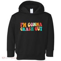 IM Gonna Crash Out Funny Humorous Meme Groovy Toddler Hoodie thumb 0