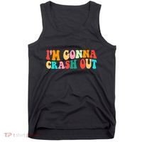 IM Gonna Crash Out Funny Humorous Meme Groovy Tank Top thumb 0