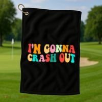 IM Gonna Crash Out Funny Humorous Meme Groovy Golf Towel thumb 1