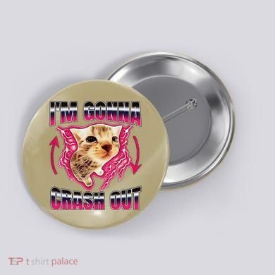 IM Gonna Crash Out Funny Cat Meme Lover Humorous Sarcastic Button