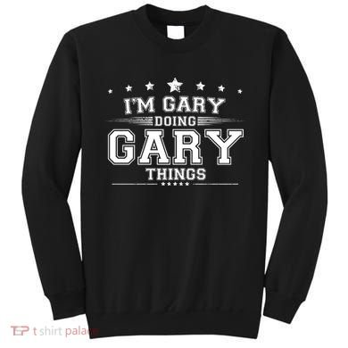 Im Gary Doing Gary Things Sweatshirt