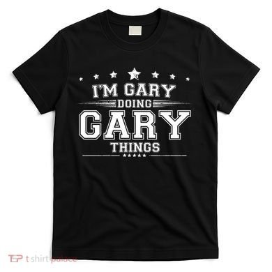 Im Gary Doing Gary Things T-Shirt