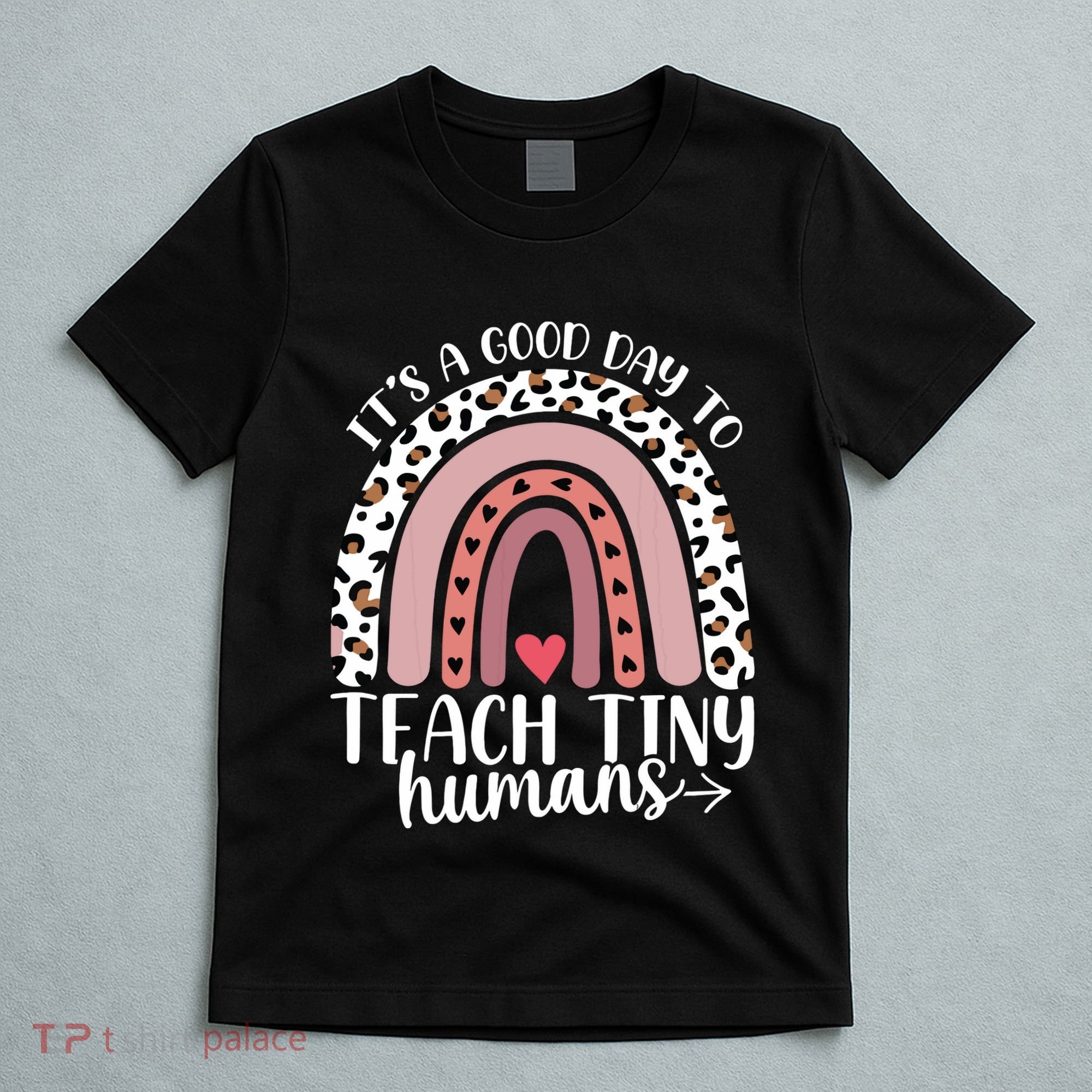 Its Good Day To Teach Tiny Humans Daycare Provider Teacher T-Shirt