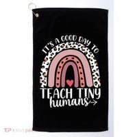 Its Good Day To Teach Tiny Humans Daycare Provider Teacher Golf Towel thumb 0