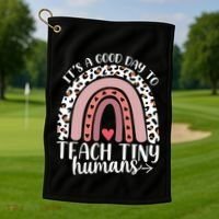 Its Good Day To Teach Tiny Humans Daycare Provider Teacher Golf Towel thumb 1