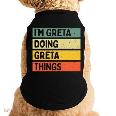 IM Greta Doing Greta Things Funny Personalized Quote Doggie Tank