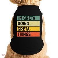 IM Greta Doing Greta Things Funny Personalized Quote Doggie Tank thumb 0
