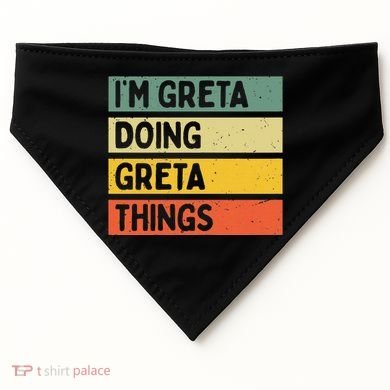 IM Greta Doing Greta Things Funny Personalized Quote USA-Made Doggie Bandana