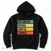 IM Greta Doing Greta Things Funny Personalized Quote Hoodie thumb 0
