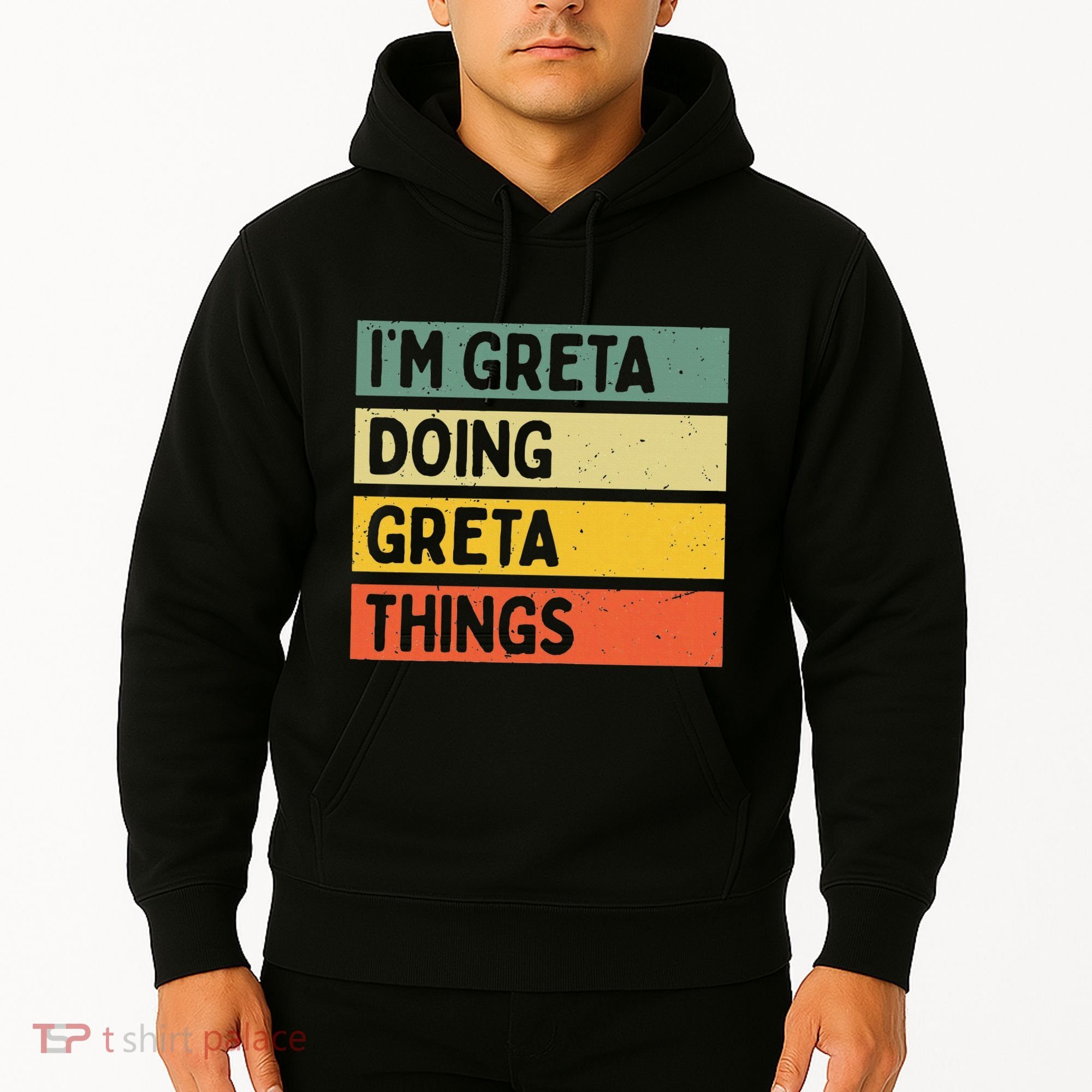 IM Greta Doing Greta Things Funny Personalized Quote Hoodie