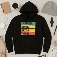 IM Greta Doing Greta Things Funny Personalized Quote Hoodie thumb 3