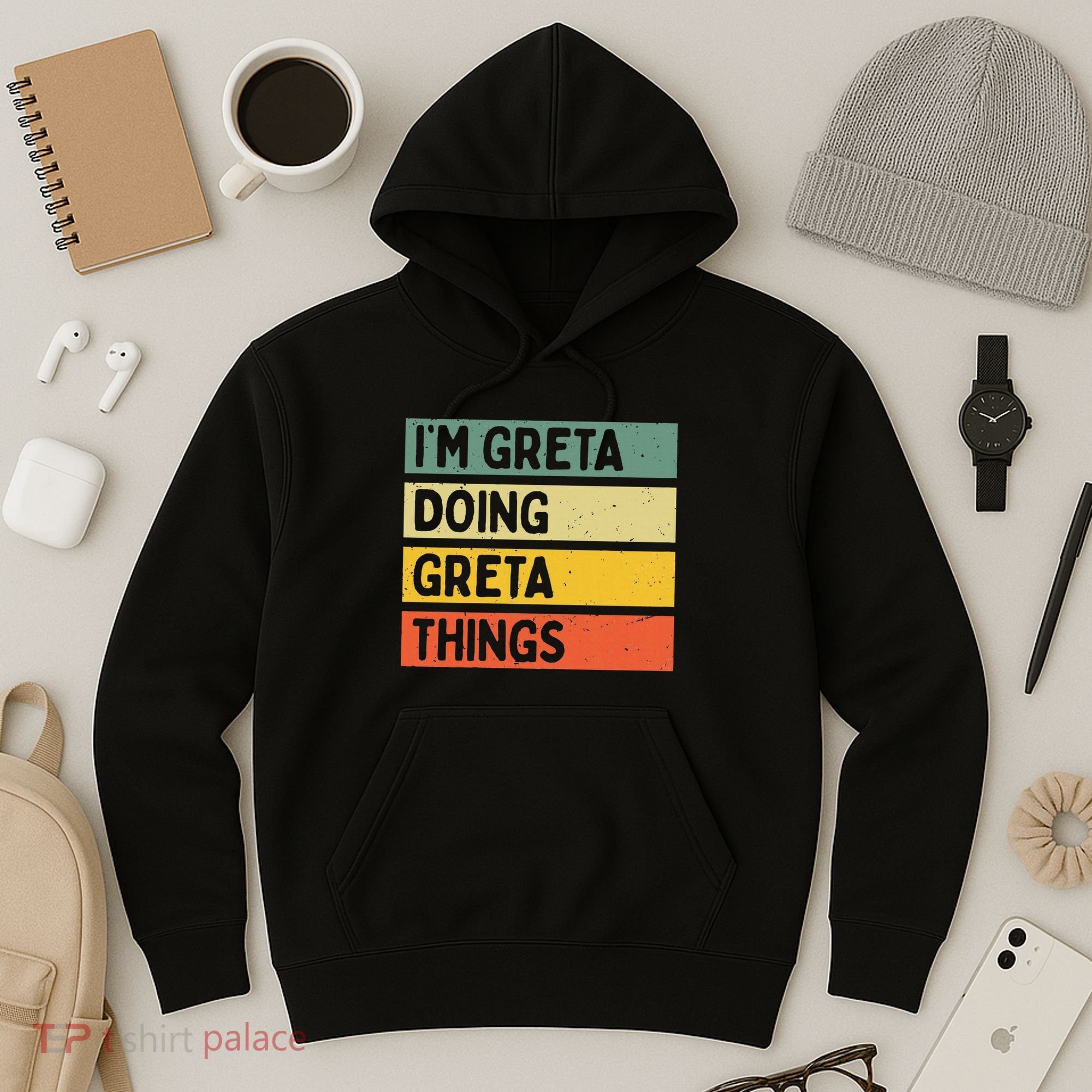 IM Greta Doing Greta Things Funny Personalized Quote Hoodie