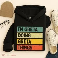 IM Greta Doing Greta Things Funny Personalized Quote Hoodie thumb 4