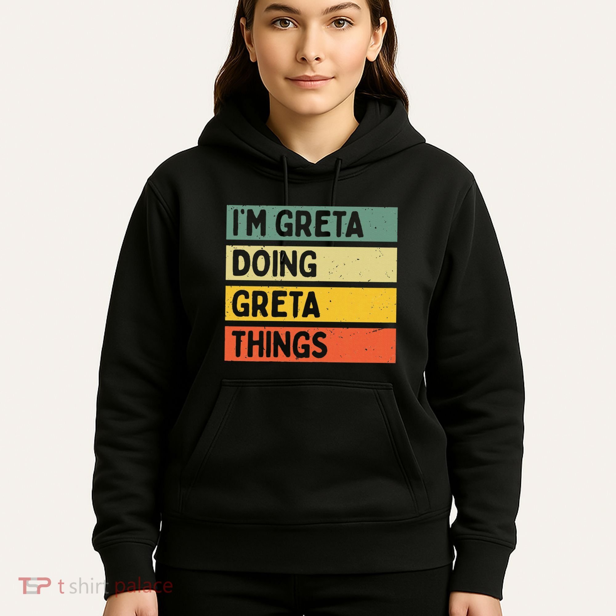 IM Greta Doing Greta Things Funny Personalized Quote Hoodie