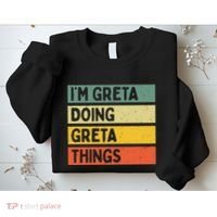 IM Greta Doing Greta Things Funny Personalized Quote Sweatshirt thumb 2
