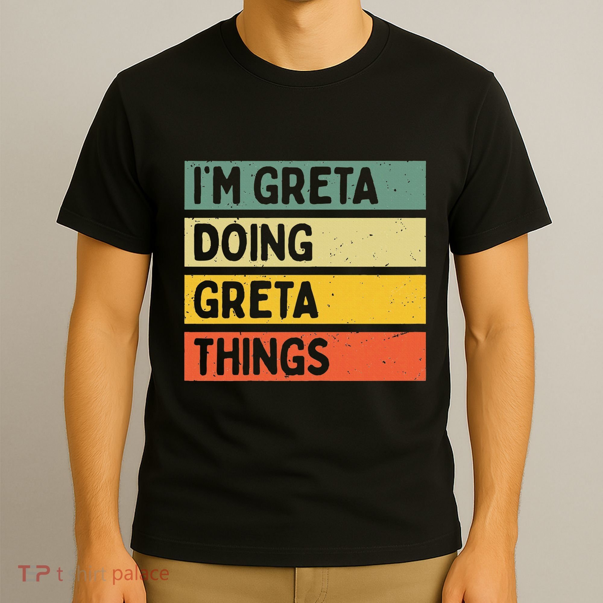 IM Greta Doing Greta Things Funny Personalized Quote T-Shirt