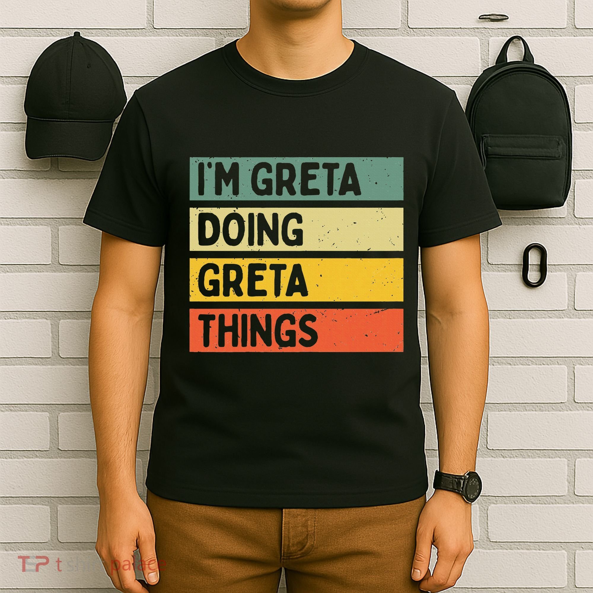 IM Greta Doing Greta Things Funny Personalized Quote T-Shirt