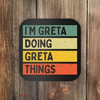 IM Greta Doing Greta Things Funny Personalized Quote Coaster