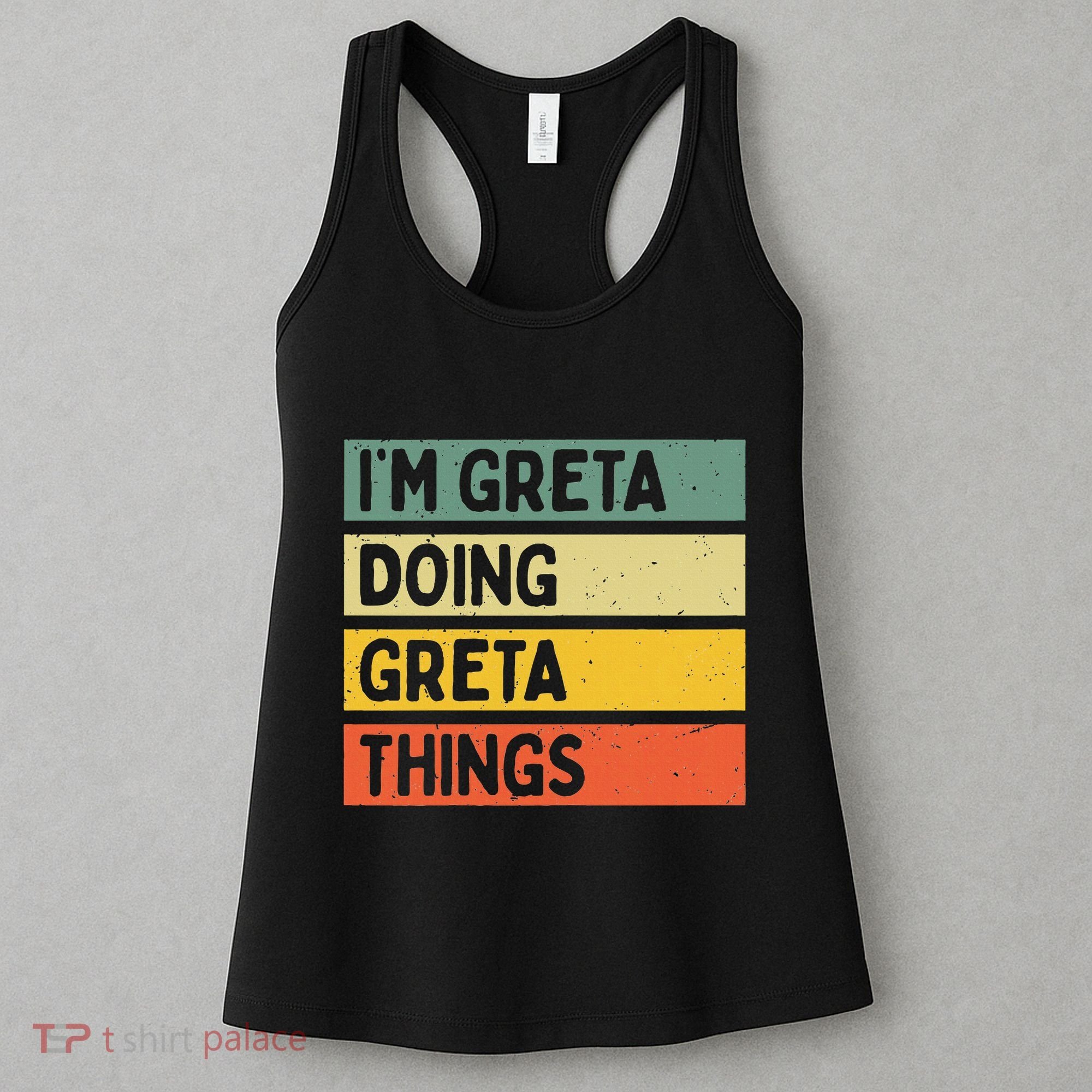 IM Greta Doing Greta Things Funny Personalized Quote Women's Tank Top