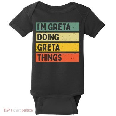 IM Greta Doing Greta Things Funny Personalized Quote Baby Bodysuit