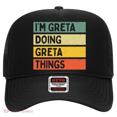 IM Greta Doing Greta Things Funny Personalized Quote Hat