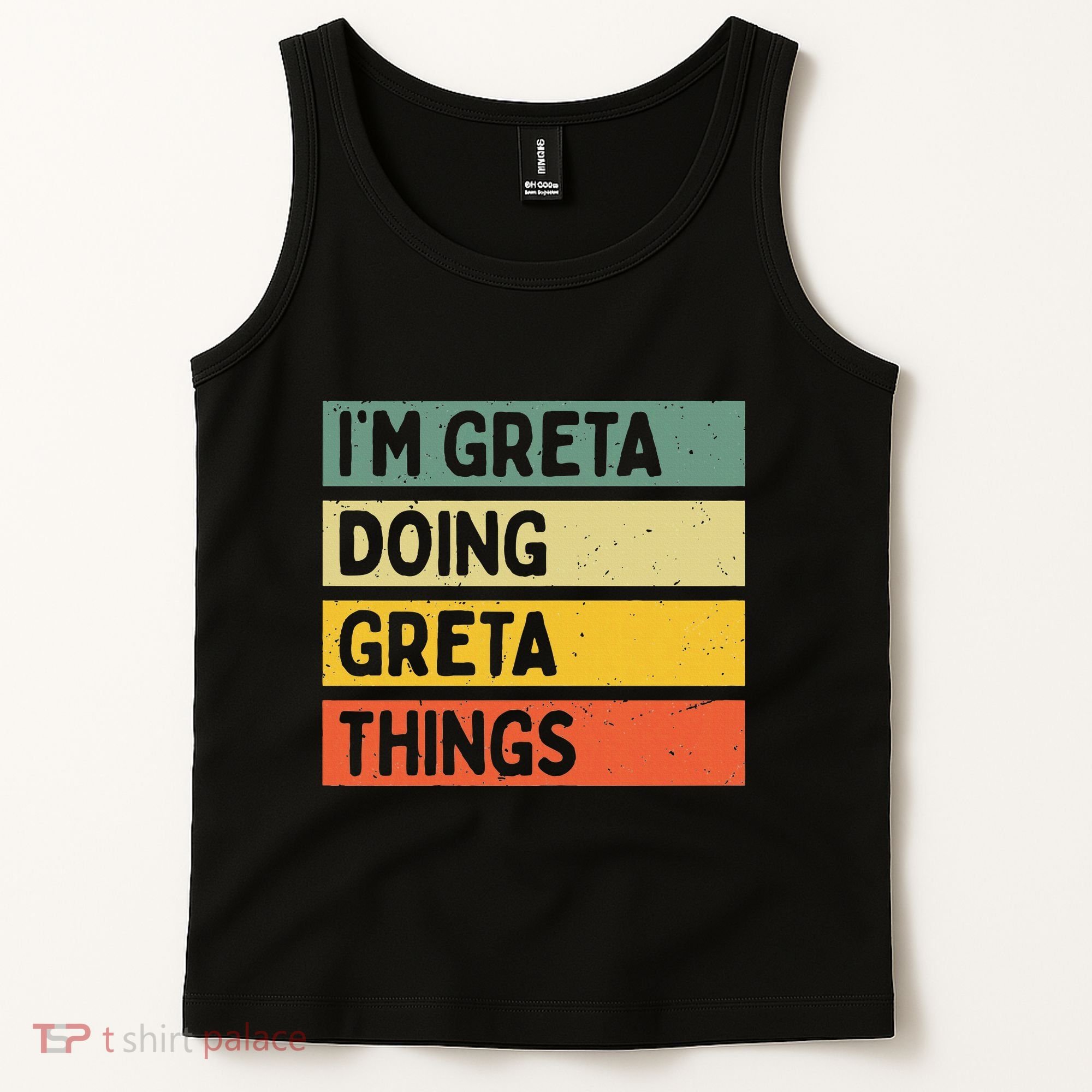 IM Greta Doing Greta Things Funny Personalized Quote Tank Top