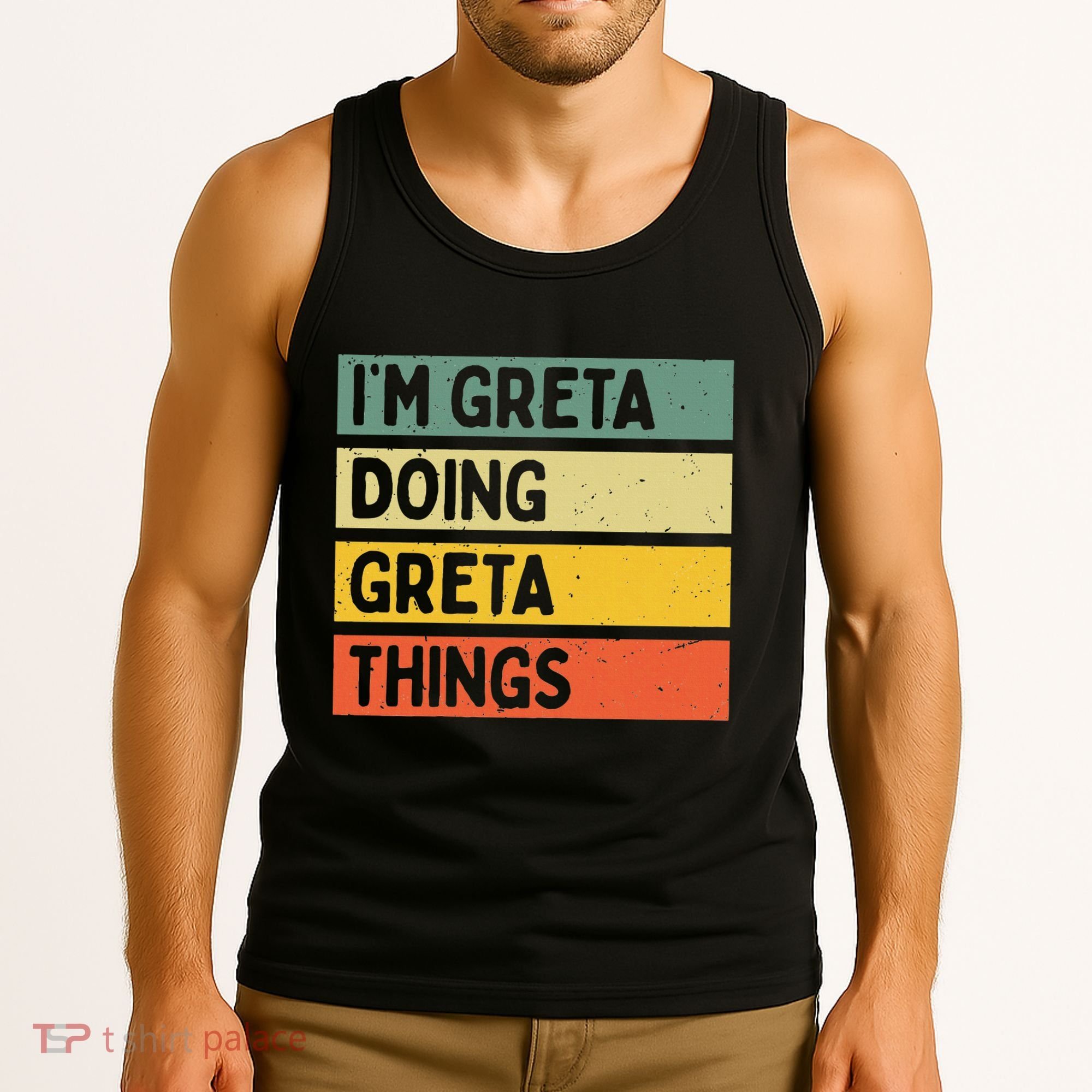 IM Greta Doing Greta Things Funny Personalized Quote Tank Top