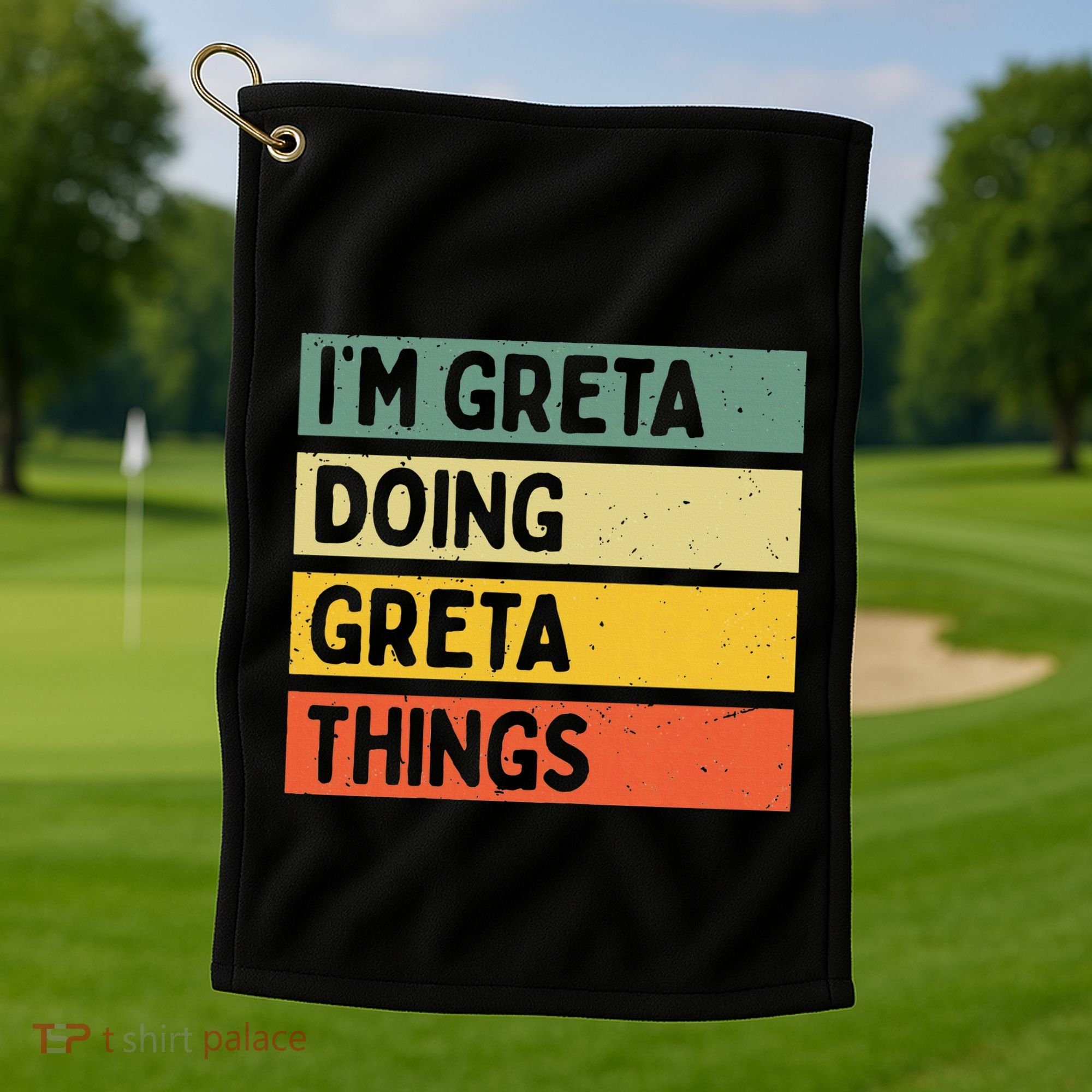 IM Greta Doing Greta Things Funny Personalized Quote Golf Towel