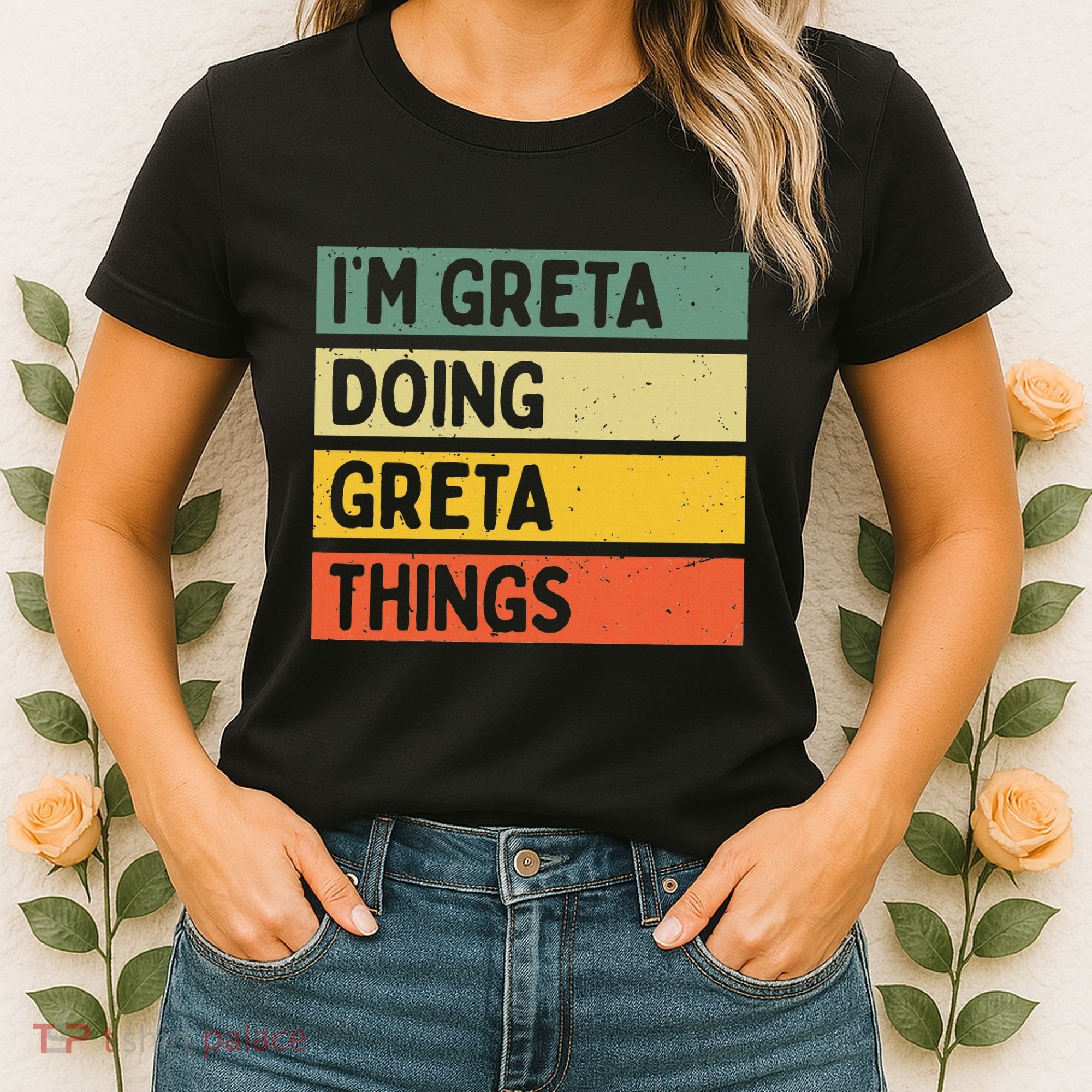 IM Greta Doing Greta Things Funny Personalized Quote Women's T-Shirt