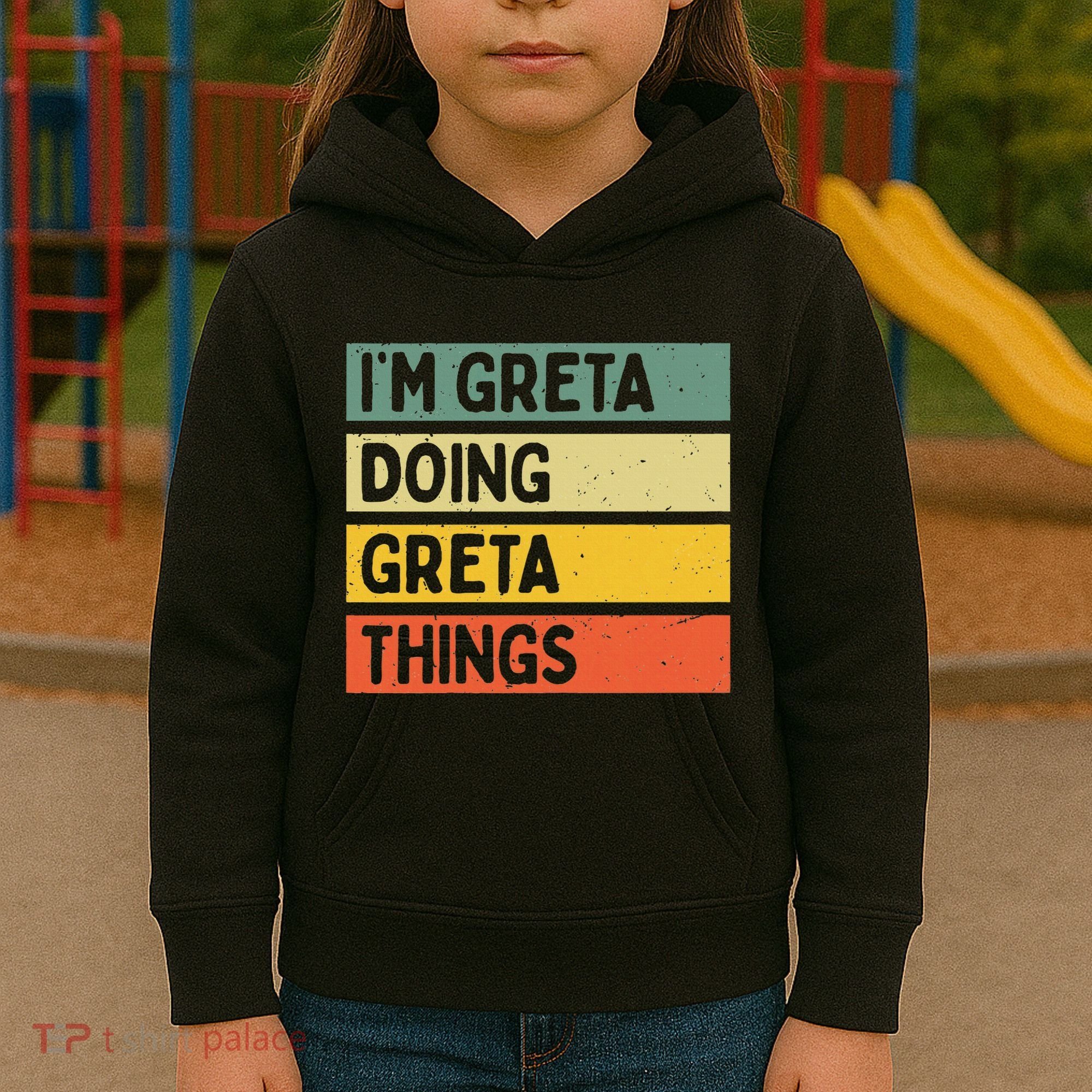 IM Greta Doing Greta Things Funny Personalized Quote Kids Hoodie