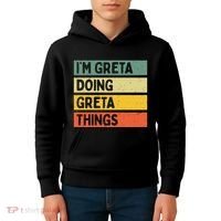 IM Greta Doing Greta Things Funny Personalized Quote Kids Hoodie thumb 4