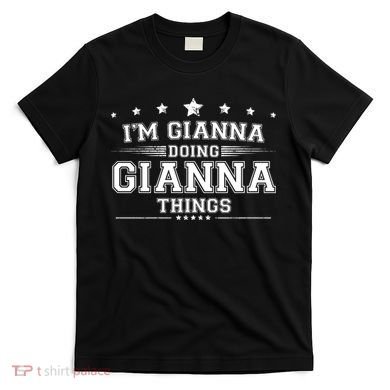 Im Gianna Doing Gianna Things T-Shirt