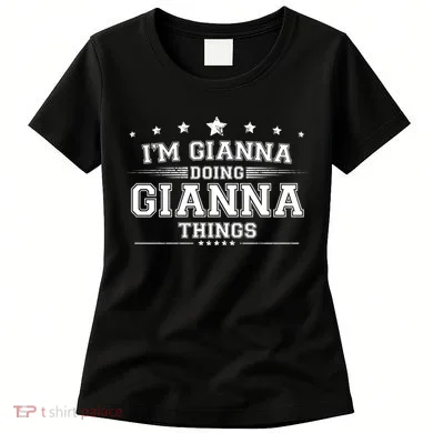 Im Gianna Doing Gianna Things Women's T-Shirt