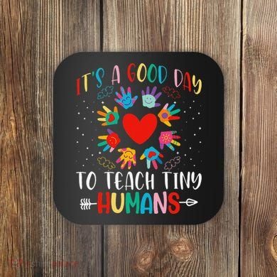 Its Good Day To Teach Tiny Humans Daycare Provider Teacher Coaster