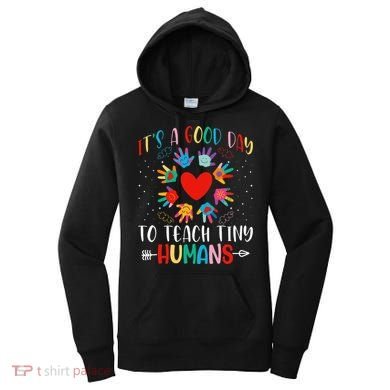 Its Good Day To Teach Tiny Humans Daycare Provider Teacher Women's Hoodie