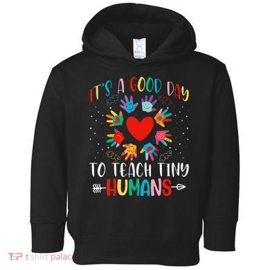 Its Good Day To Teach Tiny Humans Daycare Provider Teacher Toddler Hoodie
