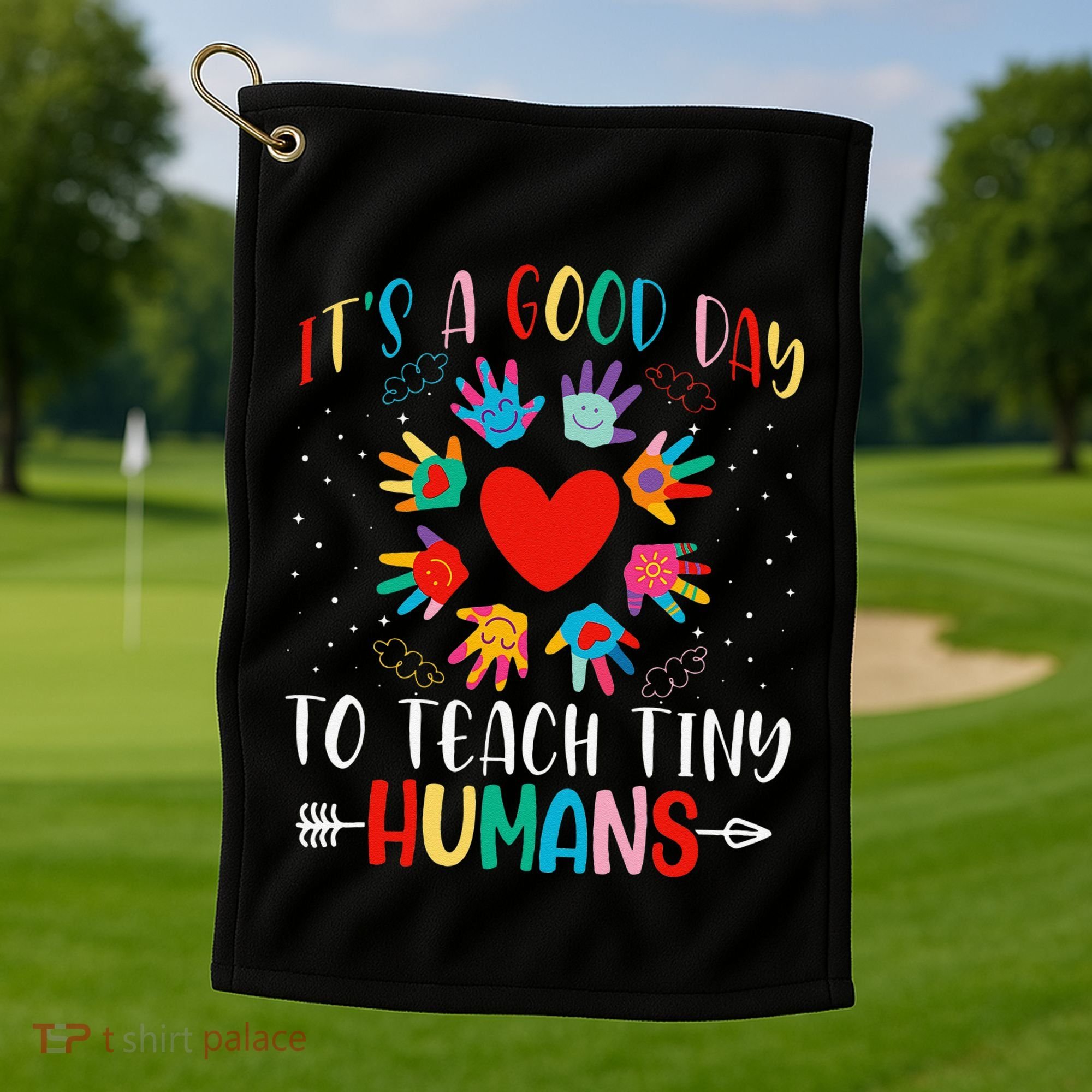 Its Good Day To Teach Tiny Humans Daycare Provider Teacher Golf Towel