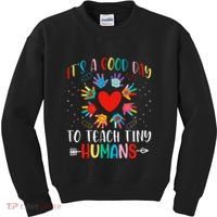 Its Good Day To Teach Tiny Humans Daycare Provider Teacher Kids Sweatshirt thumb 0