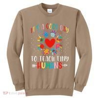 Its Good Day To Teach Tiny Humans Daycare Provider Teacher Sweatshirt thumb 0