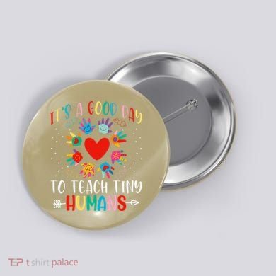 Its Good Day To Teach Tiny Humans Daycare Provider Teacher Button