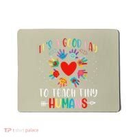 Its Good Day To Teach Tiny Humans Daycare Provider Teacher Mousepad thumb 0